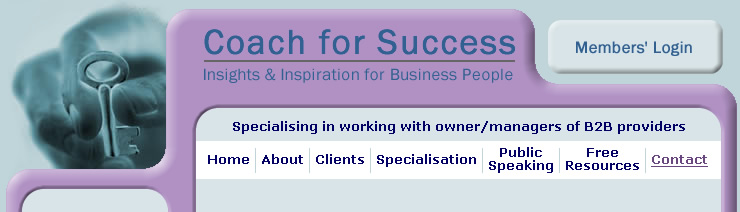 Coach for Success - Insights and Inspiration for Business People.  Specialising in working with owner managers of B2B service providers.