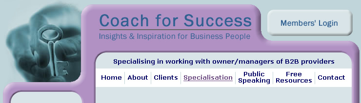 Coach for Success - Insights and Inspiration for Business People.  Specialising in working with owner managers of B2B service providers.